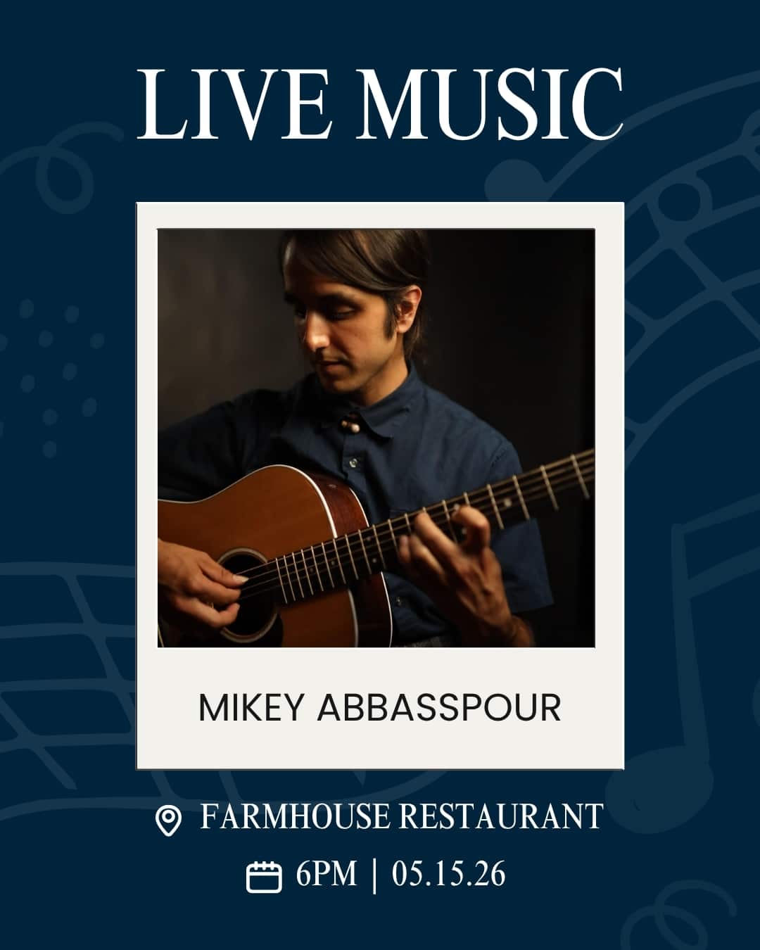 Poster for live music: Mikey Abbasspour playing guitar at Farmhouse Restaurant, 6 PM on 05.15.26.