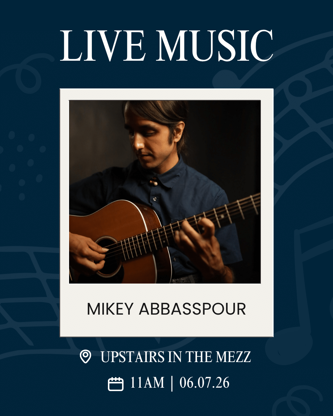 Poster announcing live music: guitarist Mikey Abbasspour, Upstairs in the Mezz, 11AM on 06.07.26.