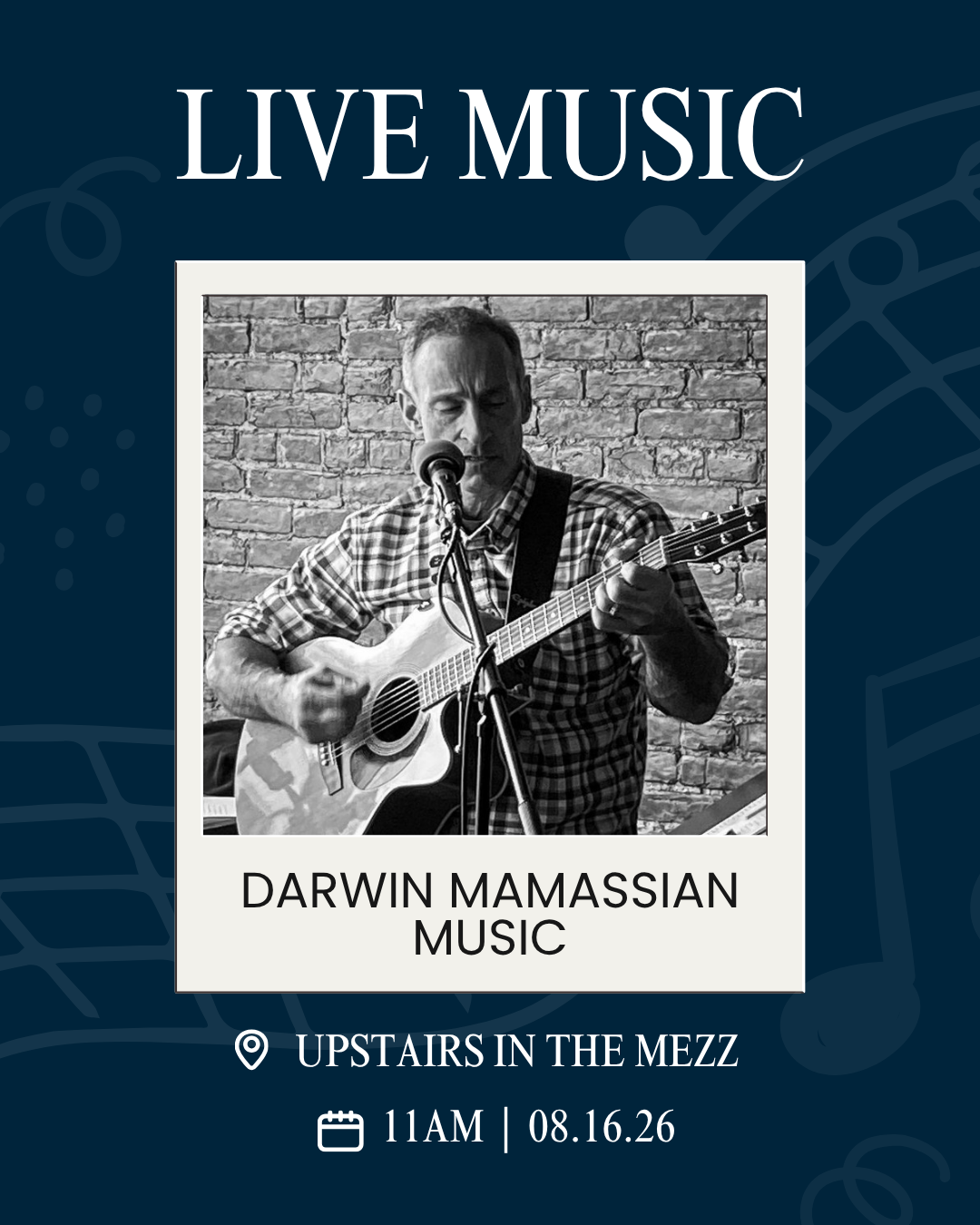 Poster for live music showing a man singing into a microphone while playing an acoustic guitar against a brick wall; text reads ‘Darwin Mamassian Music’ and venue/date: Upstairs in the Mezz, 11AM 08.16.26