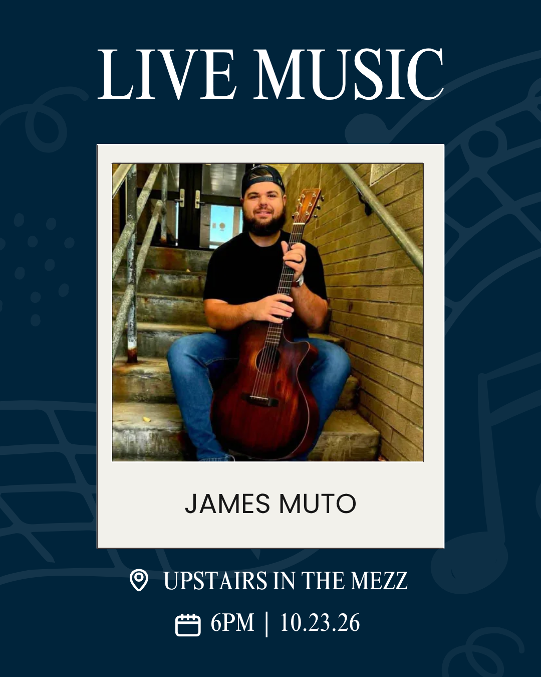 Poster advertising live music by James Muto: man with guitar sitting on stairs, venue Upstairs in the Mezz, 6 PM, 10.23.26, in white text on a dark blue background.