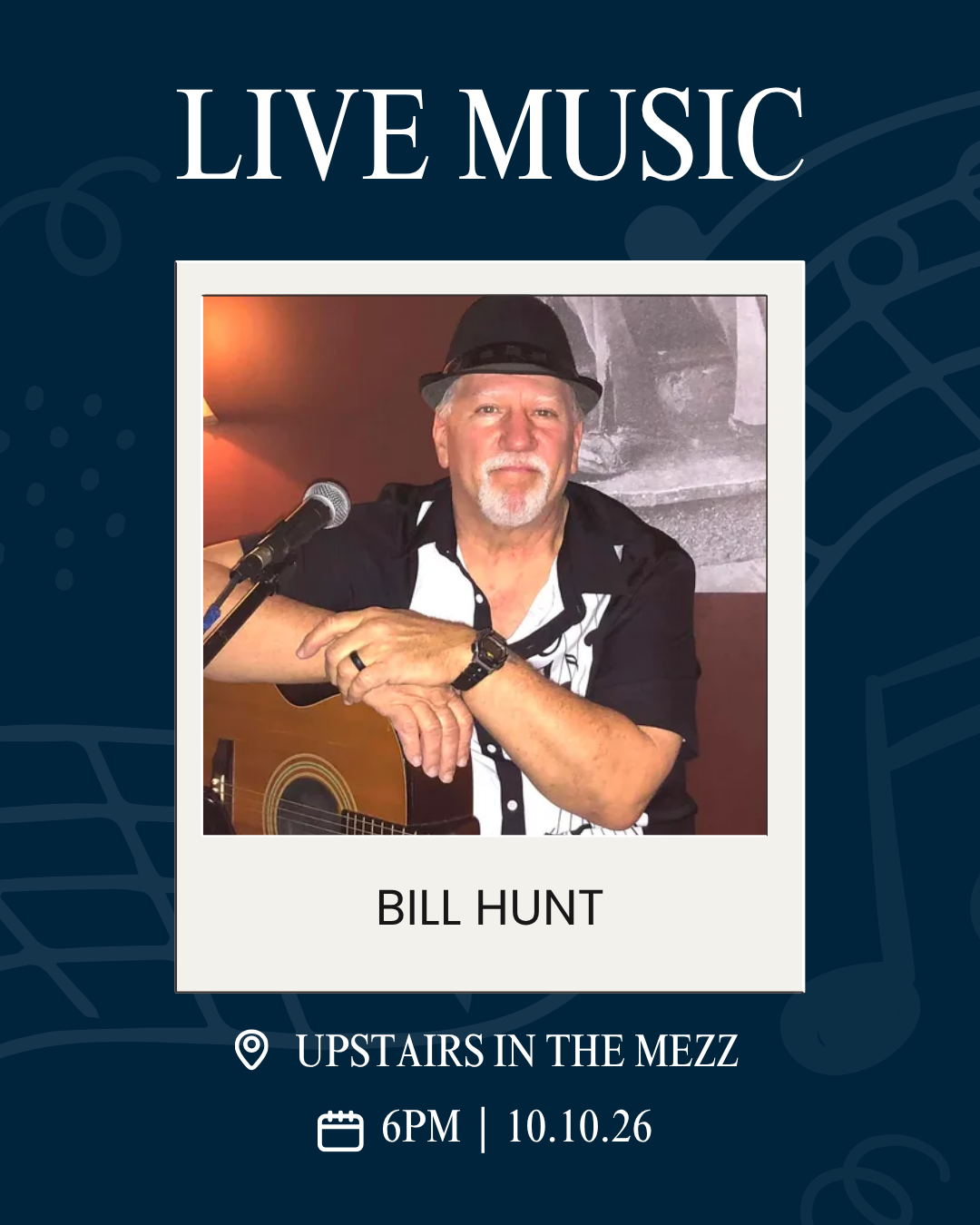 Poster for a live music event: Bill Hunt with guitar and microphone, wearing a hat; venue upstairs in the Mezz, 6 PM on 10.10.26.